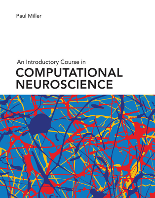 An Introductory Course in Computational Neuroscience - Miller, Paul, Dr., DVM