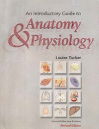 An Introductory Guide to Anatomy and Physiology - Tucker, Louise