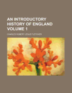 An Introductory History of England Volume 1 - Fletcher, Charles Robert Leslie