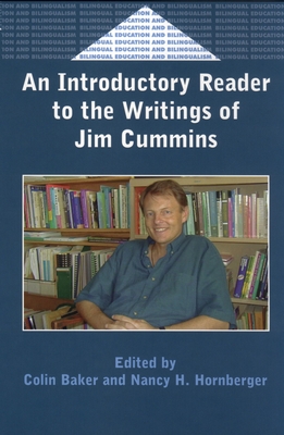 An Introductory Reader to the Writings of Jim Cummins - Baker, Colin (Editor), and Hornberger, Nancy H (Editor)