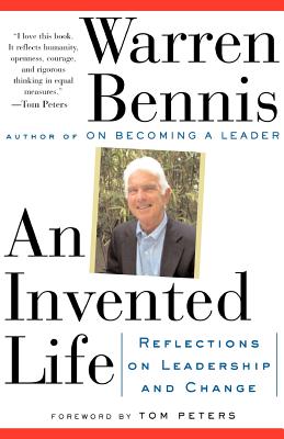 An Invented Life: Reflections on Leadership and Change - Bennis, Warren G