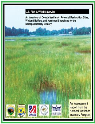 An Inventory of Coastal Wetlands, Potential Restoration Sites, Wetland Buffers, and Hardened Shorelines for the Narragansett Bay Estuary - Tiner, Ralph W