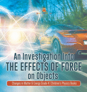 An Investigation Into the Effects of Force on Objects Changes in Matter & Energy Grade 4 Children's Physics Books