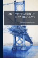 An Investigation Of Iowa Fire Clays