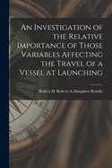 An Investigation of the Relative Importance of Those Variables Affecting the Travel of a Vessel at Launching