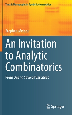 An Invitation to Analytic Combinatorics: From One to Several Variables - Melczer, Stephen