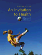 An Invitation to Health, Brief Edition (with Profile Plus 2006, Personal Health Self Assessments and Health Almanac, Health, Fitness, and Wellness Internet Trifold, and Infotrac) - Hales, Dianne R