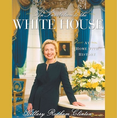 An Invitation to the White House: At Home with History - Brown, J Carter (Foreword by), and Anthony, Carl Sferrazza (Introduction by), and Clinton, Hillary Rodham