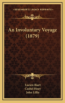 An Involuntary Voyage (1879) - Biart, Lucien, and Hoey, Cashel (Translated by), and Lillie, John (Translated by)