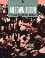 An Iowa Album a Photographic History, 1860-1920 - Bennett, Mary