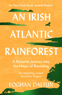 An Irish Atlantic Rainforest: A Personal Journey into the Magic of Rewilding