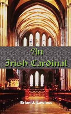 An Irish Cardinal - Lawless, Brian J