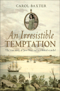 An Irresistible Temptation: The True Story of Jane New and a Colonial Scandal