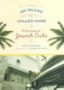 An Island Called Home: Returning to Jewish Cuba - Behar, Ruth