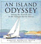 An Island Odyssey: Among the Scottish Isles in the Wake of Martin Martin - Haswell-Smith, Hamish