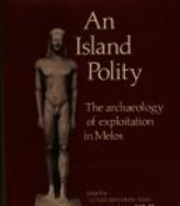 An Island Polity: The Archaeology of Exploitation in Melos