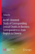 An MT-Oriented Study of Corresponding Lexical Chunks in Business Correspondences from English to Chinese