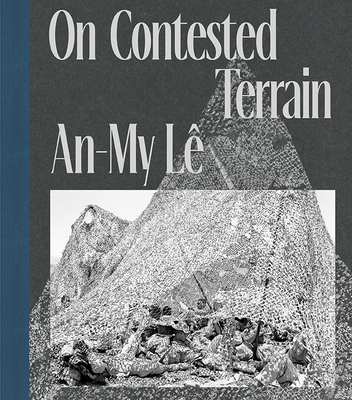 An-My L on Contested Terrain - 