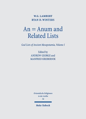An N = Anum and Related Lists: God Lists of Ancient Mesopotamia, Volume I - Lambert, Wg, and Winters, Ryan D, and George, Andrew (Editor)