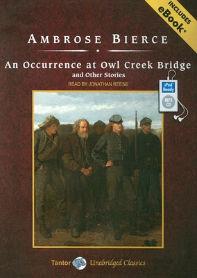 An Occurrence at Owl Creek Bridge and Other Stories: And Other Stories - Bierce, Ambrose, and Reese (Narrator)