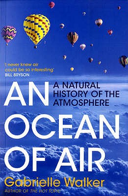 An Ocean of Air: A Natural History of the Atmosphere - Walker, Gabrielle