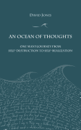 An Ocean of Thoughts: One Man's Journey from Self-Destruction to Self-Realization