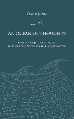 An Ocean of Thoughts: One Man's Journey from Self-Destruction to Self-Realization - Jones, David, Professor