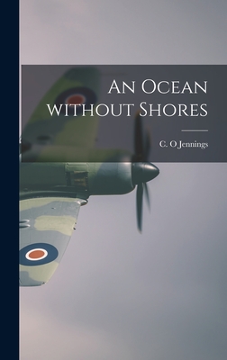 An Ocean Without Shores - Jennings, C O (Creator)