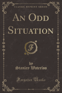 An Odd Situation (Classic Reprint)