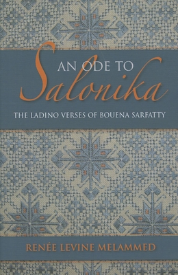 An Ode to Salonika: The Ladino Verses of Bouena Sarfatty - Melammed, Rene Levine