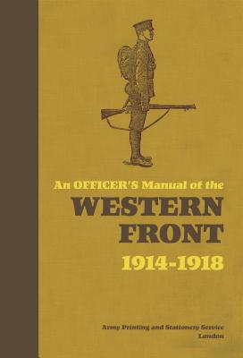 An Officer's Manual of the Western Front: 1914-1918 - Bull, Stephen, Dr.