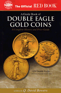 An Official Red Book: A Guide Book of Double Eagle Gold Coins: A Complete History and Price Guide