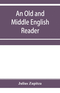 An Old and Middle English reader: With A Vocabulary