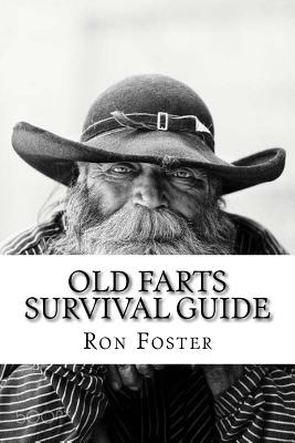 An Old Farts Survival Guide - Foster, Ron