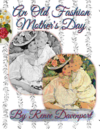 An Old Fashion Mother's Day: Grayscale Adult Coloring Book