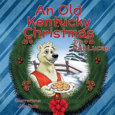 An Old Kentucky Christmas: Paul the Polar Bear - Lucas, Pat