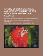 An Olio of Bibliographical and Literary Anecdotes and Memoranda, Original and Selected