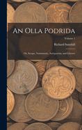 An Olla Podrida: Or, Scraps, Numismatic, Antiquarian, and Literary; Volume 1