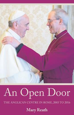 An Open Door: The Anglican Centre in Rome, 2003-2016 - Reath, Mary, and Welby, Justin (Foreword by), and Koch, Kurt, Cardinal (Foreword by)