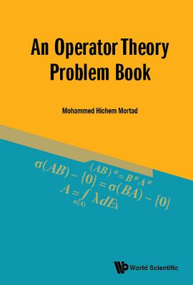 An Operator Theory Problem Book - Mortad, Mohammed Hichem