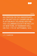 An Oration on the Anniversary of the Battles of Champlain and Plattsburgh, Delivered Before the Columbian Society in the City of New York, at Tammany-Hall, on the 11th of September, 1816