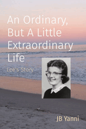 An Ordinary, But A Little Extraordinary Life: Lee's Story