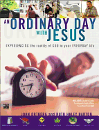 An Ordinary Day with Jesus: Experiencing the Reality of God in Your Everyday Life
