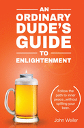 An Ordinary Dude's Guide to Enlightenment