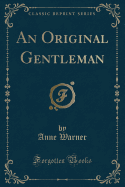 An Original Gentleman (Classic Reprint)