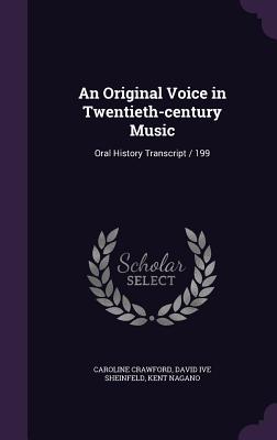 An Original Voice in Twentieth-century Music: Oral History Transcript / 199 - Crawford, Caroline, and Sheinfeld, David Ive, and Nagano, Kent