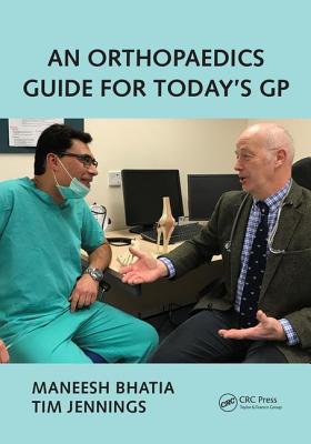 An Orthopaedics Guide for Today's GP - Jennings, Tim, and Bhatia, Maneesh