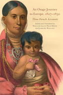 An Osage Journey to Europe, 1827-1830, Volume 81: Three French Accounts