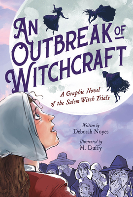 An Outbreak of Witchcraft: A Graphic Novel of the Salem Witch Trials - Noyes, Deborah