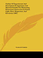 An Outline of Experiments and Description of Apparatus and Material Suitable for Illustrating Elementary Instruction in Sound, Light, Heat, Magnetism
